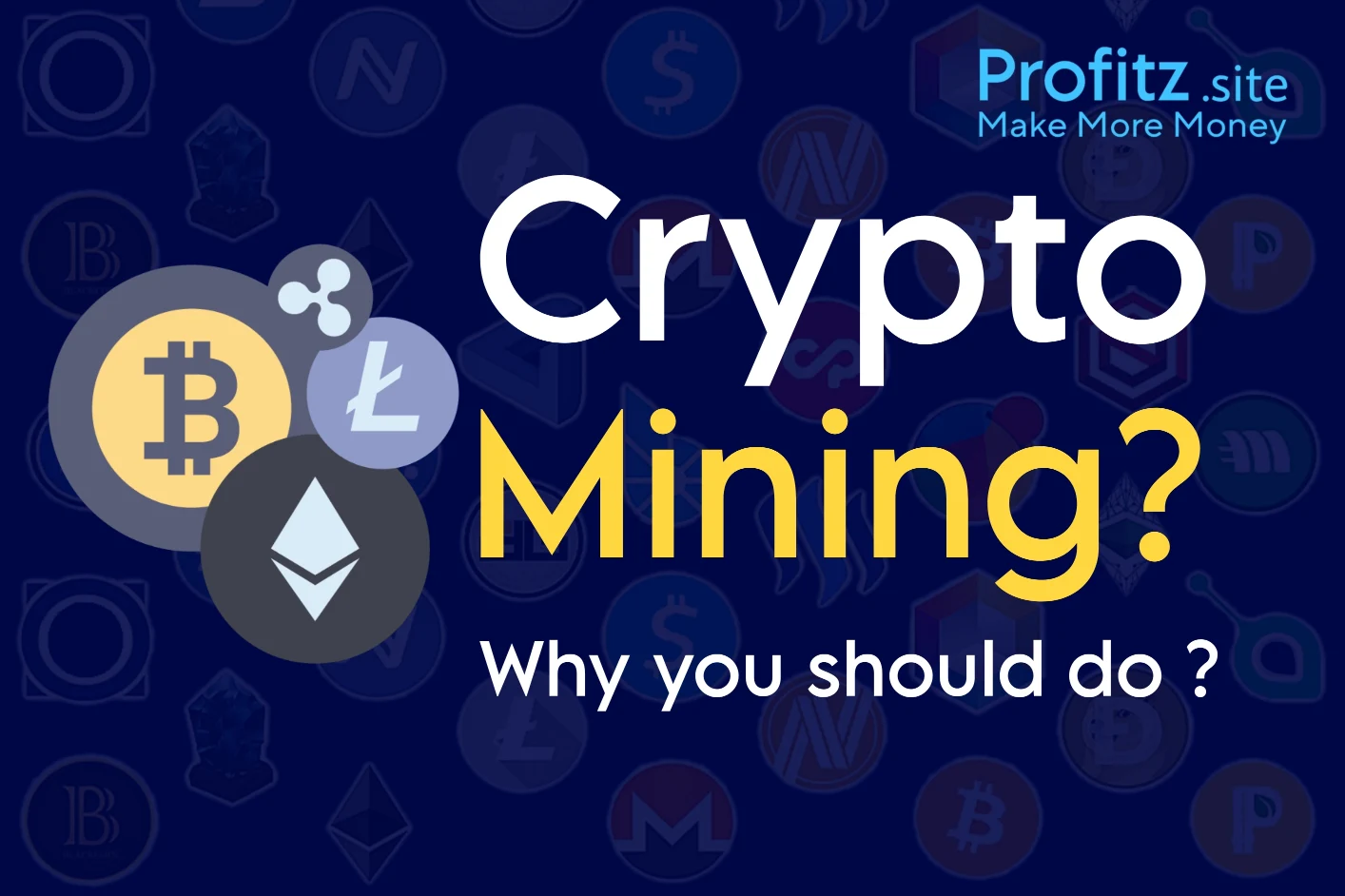 what is crypto currency mining? why you should consider doing it?